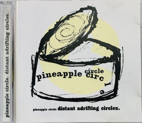 Pineapple Circle - Distant Adrifting Circles (1996)