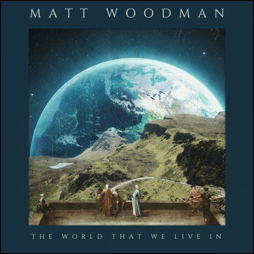 Matt Woodman - The World That We Live In (2023)