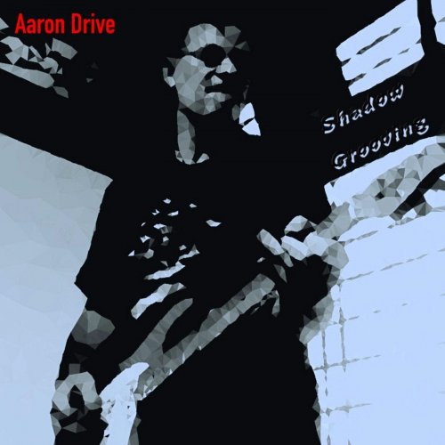 Aaron Drive - Shadow Grooving (2023)