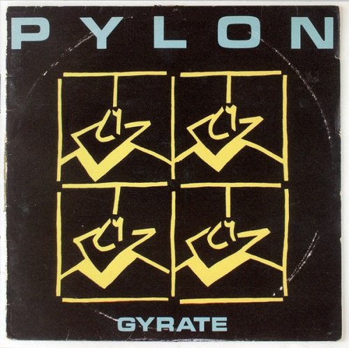 Pylon - Gyrate Plus (1980/2007)
