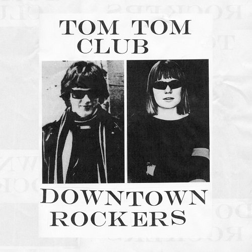 Tom Tom Club - Downtown Rockers (2012)
