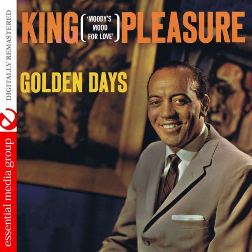 King Pleasure - Golden Days: Moody's Mood For Love (Digitally Remastered) (2010) FLAC