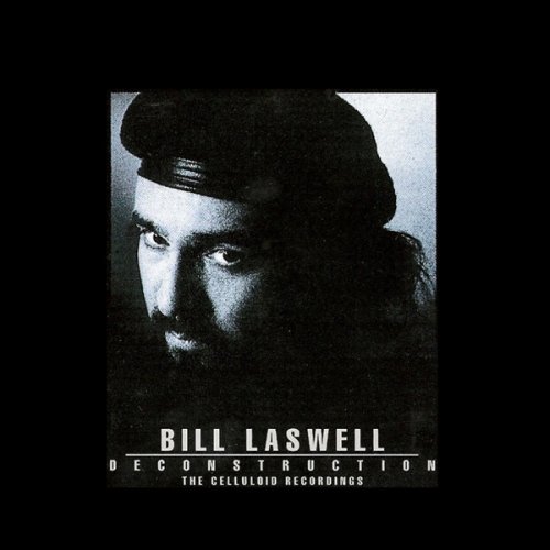 Bill Laswell - Deconstruction: The Celluloid Recordings (1993)