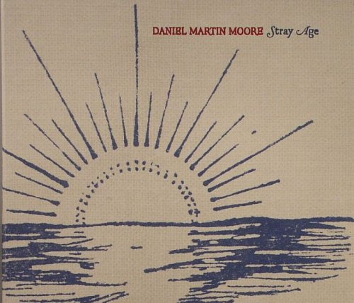 Daniel Martin Moore - Stray Age (2008)