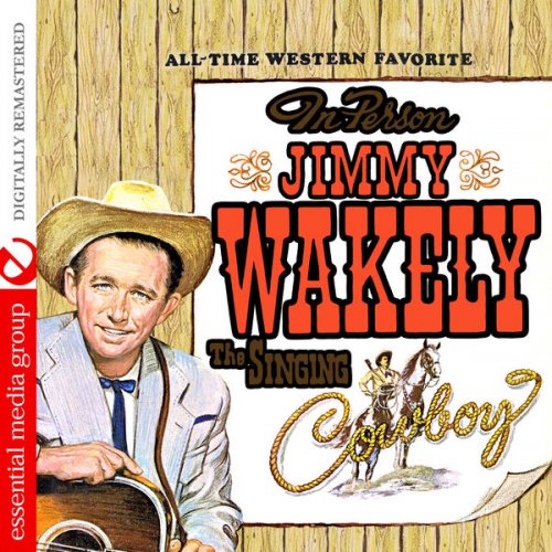 Jimmy Wakely - The Singing Cowboy (Digitally Remastered) (2015) FLAC