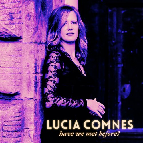 Lucia Comnes - Have We Met Before? (2023)