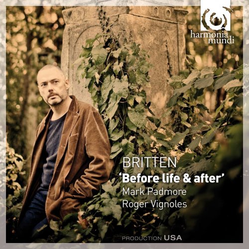 Mark Padmore, Roger Vignoles - Britten: 'Before Life & After' (2009)
