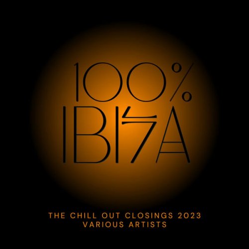 VA - 100% Ibiza (The Chill Out Closings 2023) (2023)