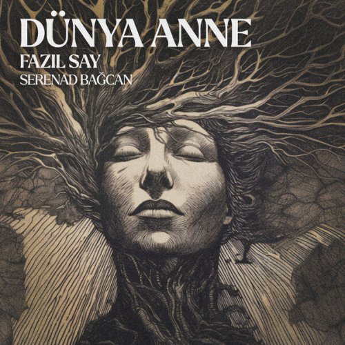 Fazil Say, Serenad Bağcan - Dünya Anne (2023) [Hi-Res]