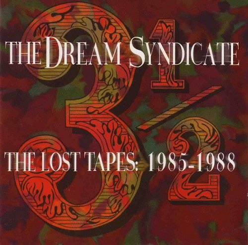 The Dream Syndicate - 3½- The Lost Tapes- 1985–1988 (1996)