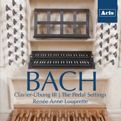 Renée Anne Louprette - Bach Clavier-Übung III, The Pedal Settings (2023)