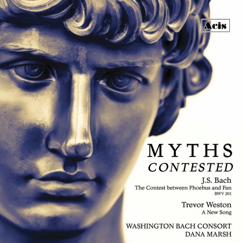 Various Artists - Myths Contested: J.S. Bach, The Contest between Phoebus and Pan, BWV 201 - Trevor Weston, A New Song (2023)