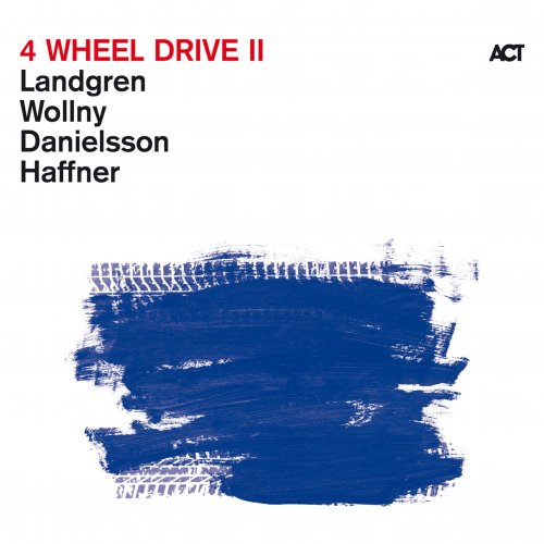 Nils Landgren, Michael Wollny, Lars Danielsson, Wolfgang Haffner - 4 Wheel Drive II (2023) [Hi-Res]