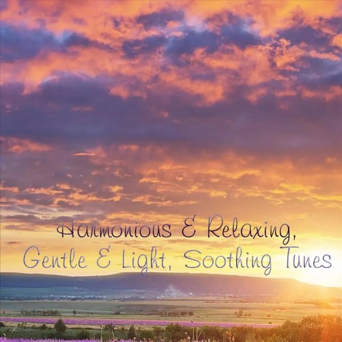 VA - Harmonious & Relaxing, Gentle & Light, Soothing Tunes (2023)