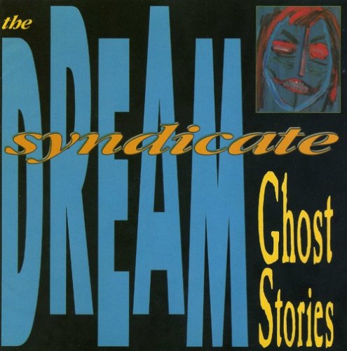 The Dream Syndicate - Ghost Stories (1988)