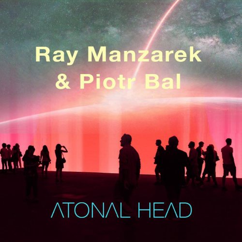 Ray Manzarek & Piotr Bal - Atonal Head (2019)