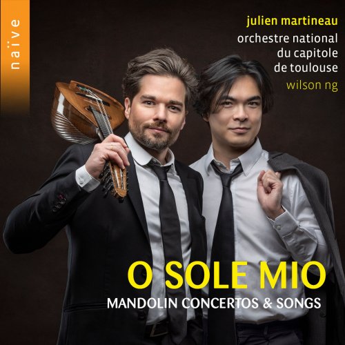 Julien Martineau, Orchestre national du Capitole de Toulouse, Wilson Ng - O sole mio: Mandolin Concertos & Songs (2023) [Hi-Res]