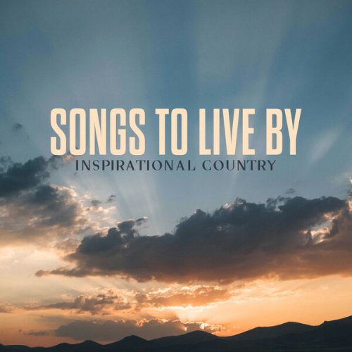 VA - Songs To Live By: Inspirational Country (2023)