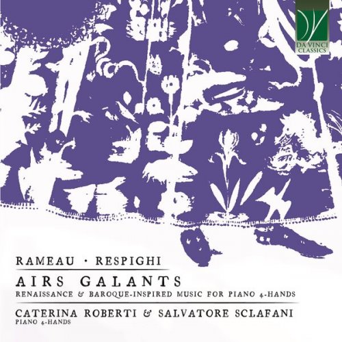Caterina Roberti & Salvatore Sclafani - Rameau, Respighi: Airs Galants (Renaissance & Baroque-Inspired Music for Piano 4-Hands) (2023)