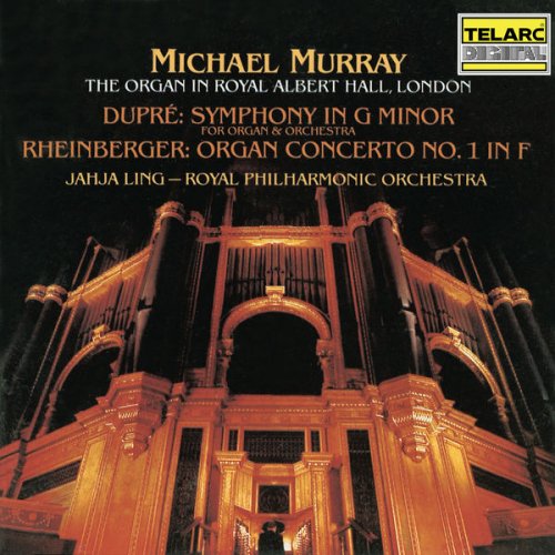 Michael Murray, Jahja Ling & Royal Philharmonic Orchestra - Dupré: Symphony for Organ and Orchestra in G Minor, Op. 25 - Rheinberger: Organ Concerto No. 1 in F Major, Op. 137 (1987)