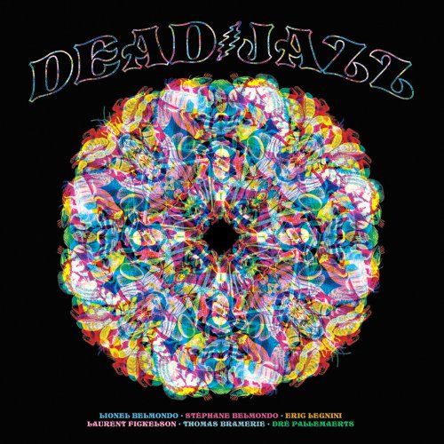 Lionel Belmondo, Stéphane Belmondo, Eric Legnini, Laurent Fickelson, Thomas Bramerie, Dré Pallemaerts - Deadjazz (Plays The Music of the Grateful Dead) (2023) [Hi-Res]