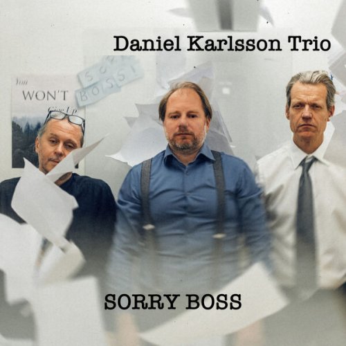 Daniel Karlsson Trio - Sorry Boss (2023)