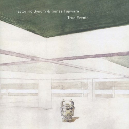 Taylor Ho Bynum & Tomas Fujiwara - True Events (2007)