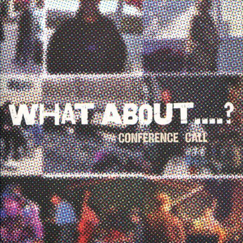 Conference Call - What About...? (2010)