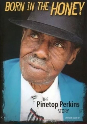 Pinetop Perkins - Born In The Honey: The Pinetop Perkins Story On The 88's.. (2007)