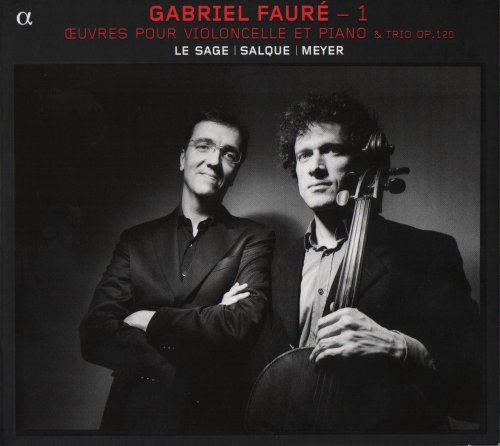 François Salque, Paul Meyer, Eric le Sage - Fauré: Œuvres Pour Violoncelle Et Piano & Trio Op. 120 (2011) CD-Rip