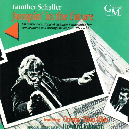 Gunther Schuller & Orange Then Blue - Jumpin' in the Future (1988)