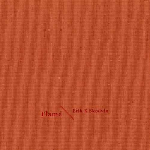 Erik K Skodvin - Flame (2014)