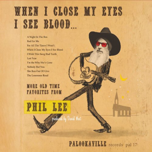 Phil Lee - When I Close My Eyes I See Blood... More Old Time Favorites from Phil Lee (2023)