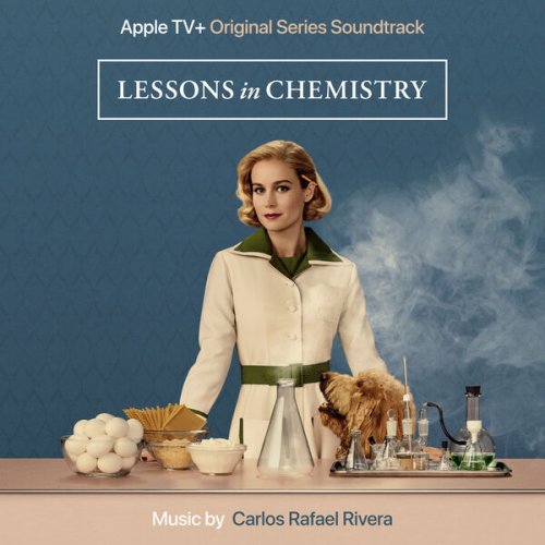 Carlos Rafael Rivera - Lessons In Chemistry: Season 1 (Apple Original Series Soundtrack) (2023) [Hi-Res]