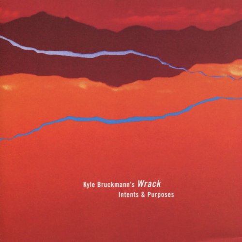 Kyle Bruckmann's Wrack - Intents & Purposes (2006)