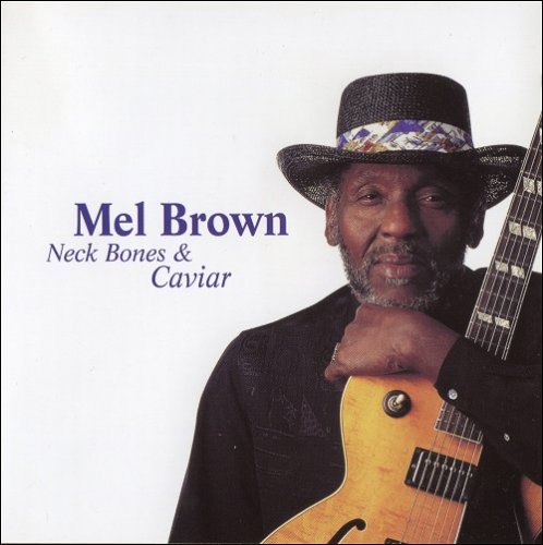 Mel Brown & The Homewreckers - Neck Bones & Caviar (2000)