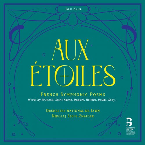 Orchestre National de Lyon & Nikolaj Szeps-Znaider - Aux étoiles - French Symphonic Poems (2023) [Hi-Res]