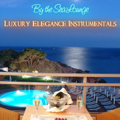 VA - By the Sea Lounge Relaxing Luxury Elegance Instrumentals (2023)