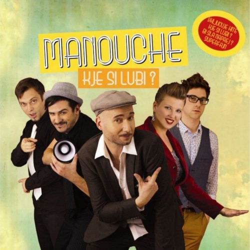 Manouche - Kje Si Lubi? (2012)