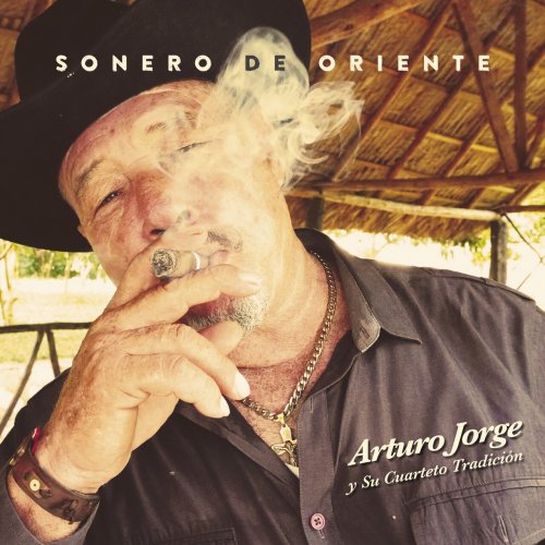 Arturo Jorge y El Cuarteto Tradicion, William Roblejo's Trio, Thomy Lowry Garcia Rojas - Sonero de Oriente (2023)
