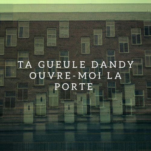 Ta gueule dandy - Ouvre moi la porte (2023) [Hi-Res]