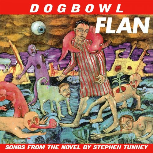 Dogbowl - Flan: Songs From the Novel by Stephen Tunney (1992)