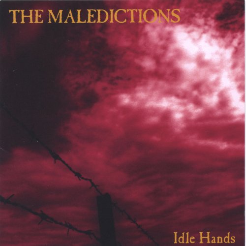 The Maledictions - Idle Hands (2005)