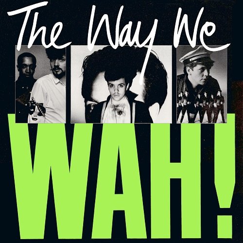 Pete Wylie & The Mighty WAH! - The Way We WAH! (1984/2021)