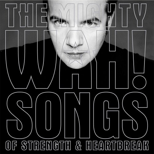 Pete Wylie, The Mighty WAH! - Songs of Strength and Heartbreak (2000)