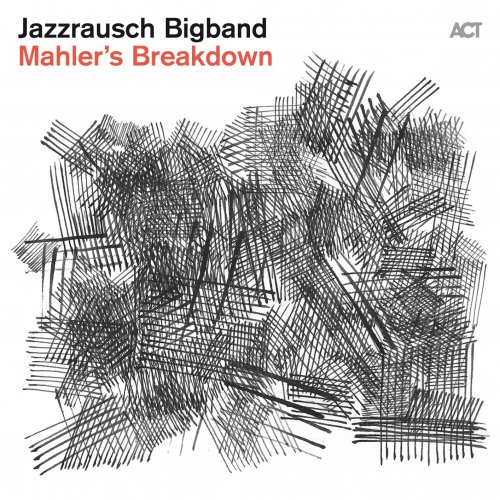 Jazzrausch Bigband - Mahler's Breakdown (2023) [Hi-Res]