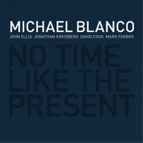 Michael Blanco - No Time Like the Present (2013) FLAC