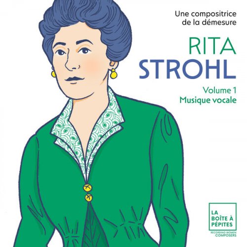 Elsa Dreisig, Adèle Charvet, Stéphane Degout, Olivia Dalric, Célia Oneto Bensaid, Florian Caroubi, Romain Louveau - Rita Strohl: Musique vocale (2023) [Hi-Res]