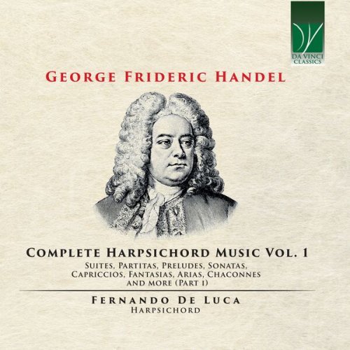 Fernando De Luca - George Frideric Handel: Complete Harpsichord Music, Vol. 1 (2023)