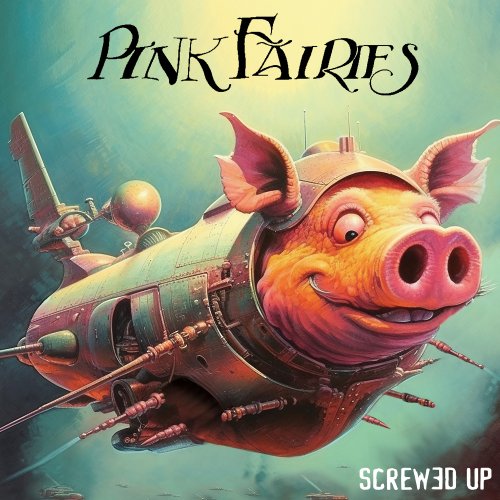 The Pink Fairies - Screwed Up (2023)